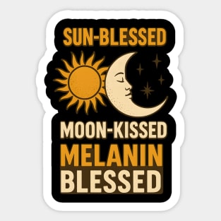 Sun-Blessed. Moon-Kissed. Melanin Blessed. Sticker